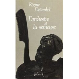 L'orchestre et la semeuse Régine Detambel Julliard