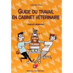 Guide du travail en cabinet vétérinaire lablanche, pascal LE POINT VETERI