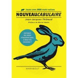 Nouveaucabulaire : jouez avec 800 mots-valises Jean-Jacques Thibaud Marabout
