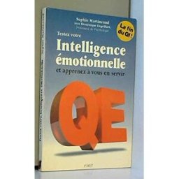 Testez votre intelligence émotionnelle et apprenez à vous en servir Sophie Martineaud, Dominique Engelhart First Editions