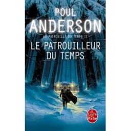 La patrouille du temps. Vol. 2. Le patrouilleur du temps Poul Anderson Le Livre de poche