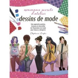 Dessins de mode : nouveaux secrets d'atelier : une approche positive, inclusive et diversifiée de l' Stephanie Corfee Un Dimanche après-midi