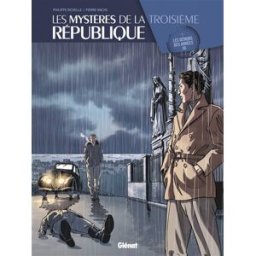 Les mystères de la troisième République. Vol. 1. Les démons des années 30 Philippe Richelle, Pierre Wachs Glénat