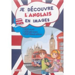 Je découvre l'anglais en images : 1.000 mots, 1.000 phrases, 1.000 illustrations ALCOUFFE, Christine Auzou