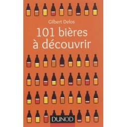 101 bières à découvrir Gilbert Delos Dunod
