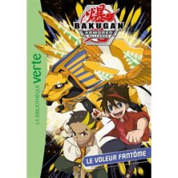 Bakugan armored alliance. Vol. 3. Le voleur fantôme Elisabeth Barféty Hachette Jeunesse