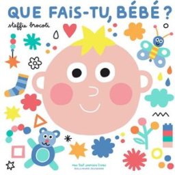 Que fais-tu, bébé ? Steffie Brocoli Gallimard-Jeunesse