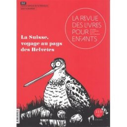 Revue des livres pour enfants (La), n° 319. La Suisse : voyage au pays des Hélvètes collectif BNF-Centre national de la littérature pour la jeunesse