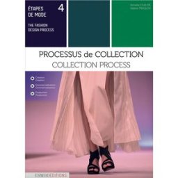 Etapes de mode. Vol. 4. Processus de collection. Collection process. The fashion design process. Vol Armelle Claudé, Valérie Praquin ESMOD éditions