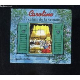 Caroline, les 7 câlins de la semaine. Vol. 2 Pierre Probst Hachette Jeunesse