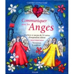 Communiquer avec les anges : un livre et un jeu de 52 cartes d'inspiration céleste Vanessa Lampert Solar