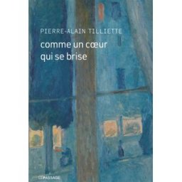 Comme un coeur qui se brise Pierre-Alain Tilliette le Passage