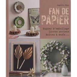Fan de papier : papier d'emballage, livres anciens, boîtes à oeufs... Angelika Kipp Editions de Saxe