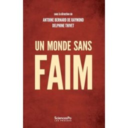 Un monde sans faim : gouverner la sécurité alimentaire Alpha, Arlène Presses de Sciences Po