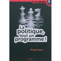 La politique, tout un programme ! Philippe Godard Milan jeunesse