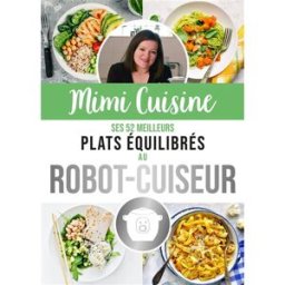 Mimi Cuisine : ses 52 meilleurs plats équilibrés au robot-cuiseur Mimi cuisine (blog) Ed. 365