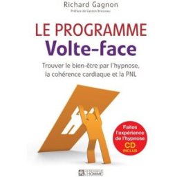Le programme Volte-face : trouver le bien-être par l'hypnose, la cohérence cardiaque et la PNL Richard Gagnon, Gaston Brosseau HOMME (DE L')