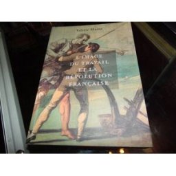 L'image du travail et la Révolution française : Exposition, Vizille, Musée de la Révolution français mainz, valérie Musée de la Révolution française