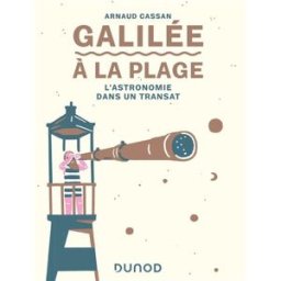 Galilée à la plage : l'astronomie dans un transat Arnaud Cassan Dunod