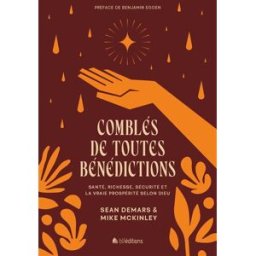 Comblés de toutes bénédictions : santé, richesse, sécurité et la vraie prospérité selon Dieu Sean DeMars, Mike McKinley BLF Europe