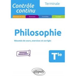 Philosophie terminale : résumés de cours, exercices et corrigés : nouveaux programmes Sylvain Portier Ellipses