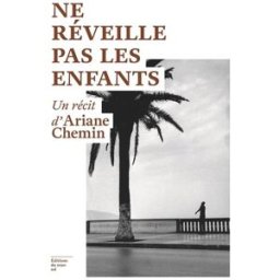 Ne réveille pas les enfants Ariane Chemin Ed. du sous-sol