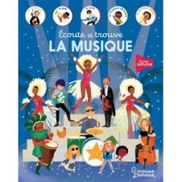 La musique : écoute et trouve Marie Paruit Larousse
