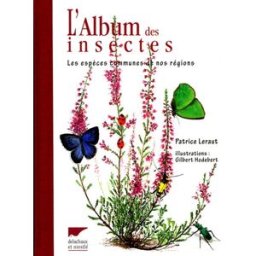 L'album des insectes Patrice Leraut Delachaux et Niestlé