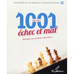 1.001 échec et mat : entraînez-vous et testez votre force ! John Nunn Olibris
