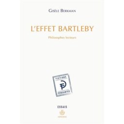 L'effet Bartleby : philosophes lecteurs Gisèle Berkman Hermann