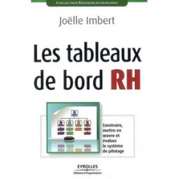 Les tableaux de bord RH : construire, mettre en oeuvre et évaluer le système de pilotage Joëlle Imbert Ed. d'Organisation