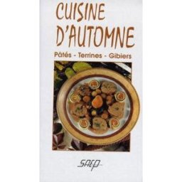 Cuisine d'automne : pâtés, terrines, gibiers Jean-Pierre Dézavelle, Norbert Prevot SAEP