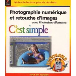 La photographie numérique et retouche d'images avec Photoshop elements : édition gold MaranGraphics First interactive