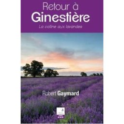 Retour à Ginestière : la colline aux lavandes Robert Gaymard Campanile