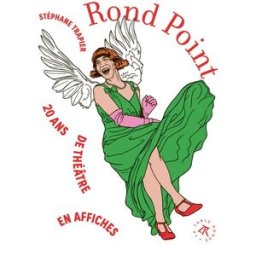 Rond-Point : 20 ans de théâtre en affiches Stéphane Trapier La Table ronde