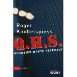 QHS, quartier haute sécurité Roger Knobelspiess Rocher