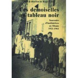 ces demoiselles au tableau noir, souvenirs d'école en oisans collectif presses universitaires de grenoble