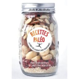 Recettes paléo : la bible des aliments non transformés : profiter des bienfaits de l'ancestral mode Amelia Wasiliev, Alex Wasiliev Marabout