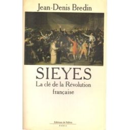 Sieyès : la clé de la Révolution française Jean-Denis Bredin Ed. de Fallois