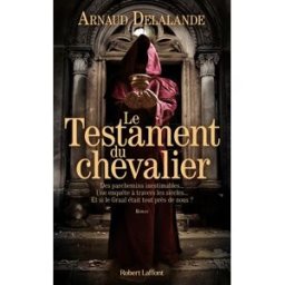 Le testament du chevalier Arnaud Delalande R. Laffont