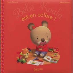Bébé Koala. Vol. 18. Bébé Koala est en colère ! Nadia Berkane, Alexis Nesme Hachette Jeunesse