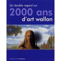 Un double regard sur 2000 ans d'art wallon sabatini, liliane La Renaissance du livre