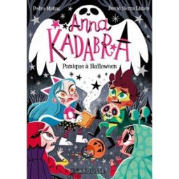 Anna Kadabra. Vol. 4. Panique à Halloween Pedro Manas Larousse