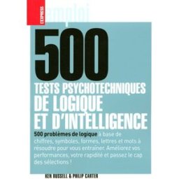 500 tests psychotechniques de logique et d'intelligence Ken Russell, Philip Carter L'Express éditions