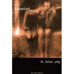 M. Satan, PDG : compte-rendu de l'assemblée générale séculaire Stanley Schaetzel Max Milo
