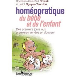 Homéopratique du bébé et de l'enfant : des premiers jours aux premières années en douceur Jean-Paul Nowak, Joliot Tan Hon Nguyen Jouvence