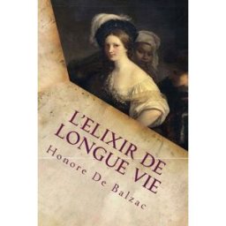 L'Elixir de longue vie de balzac, honore CreateSpace Independent Publishing Platform