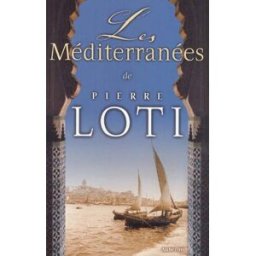 Les Méditerranées de Pierre Loti : colloque à Rochefort et La Rochelle les 22-24 octobre 1999 bruno vercier, alain quella-villéger, gaby scaon, jean-pierre melot Aubéron