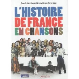 L'histoire de France en chansons saka, pierre Larousse, France bleu