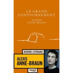 Le grand contournement Alexis Anne-Braun Fayard